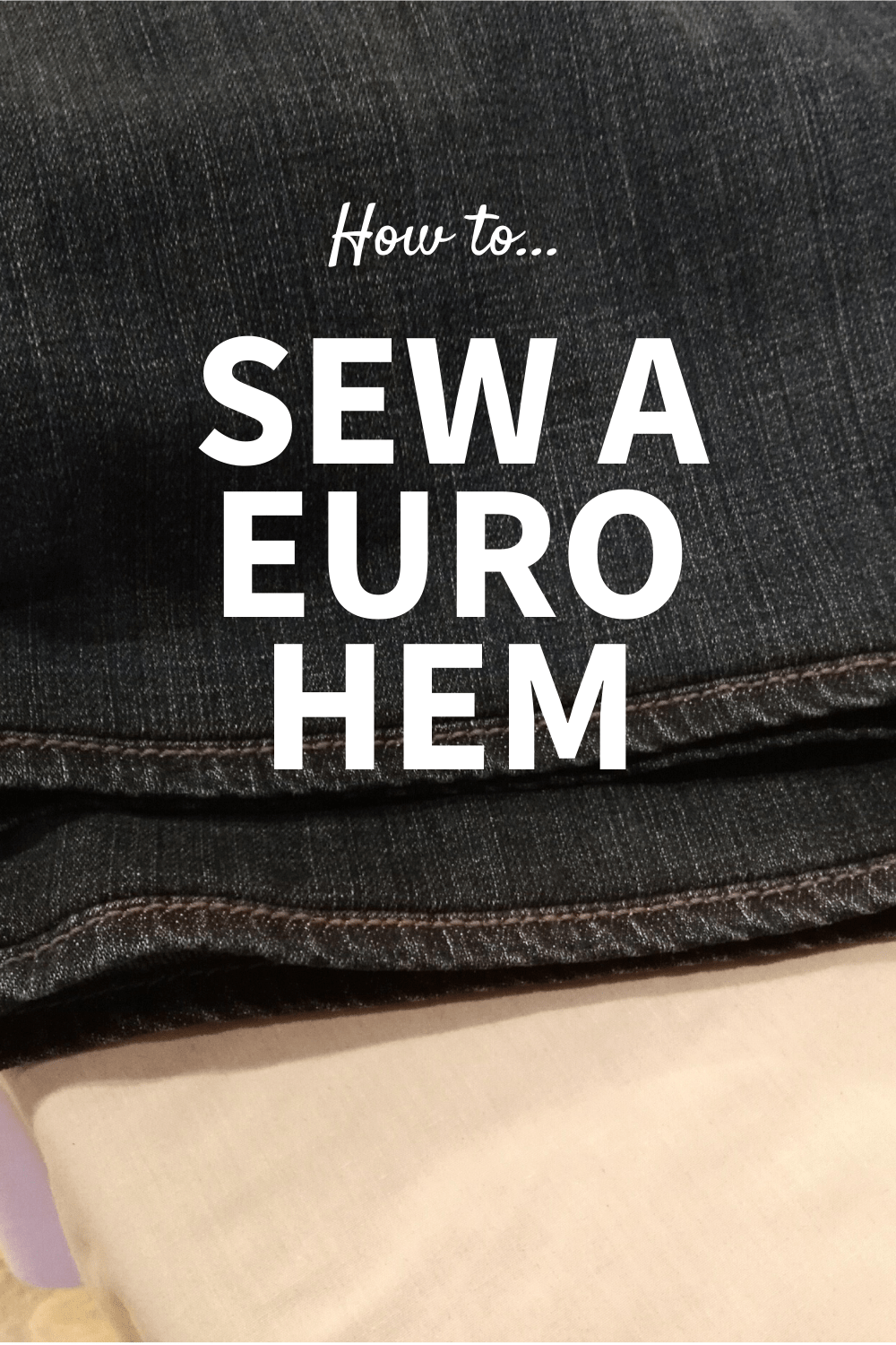 How to sew a Euro Hem on Jeans