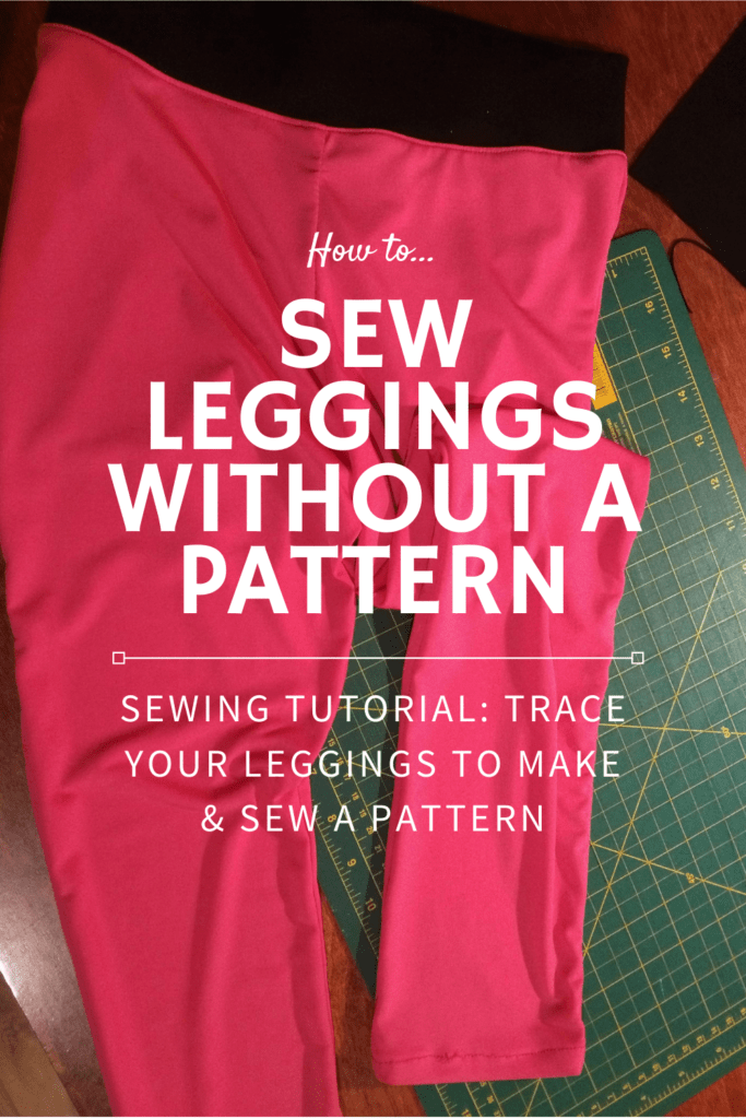 Sewing tutorial sew leggings by making your own pattern trace leggings make pattern